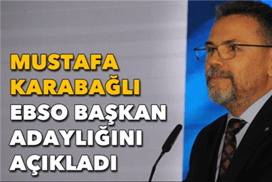 Mustafa Karabağlı, EBSO başkan adaylığını açıkladı