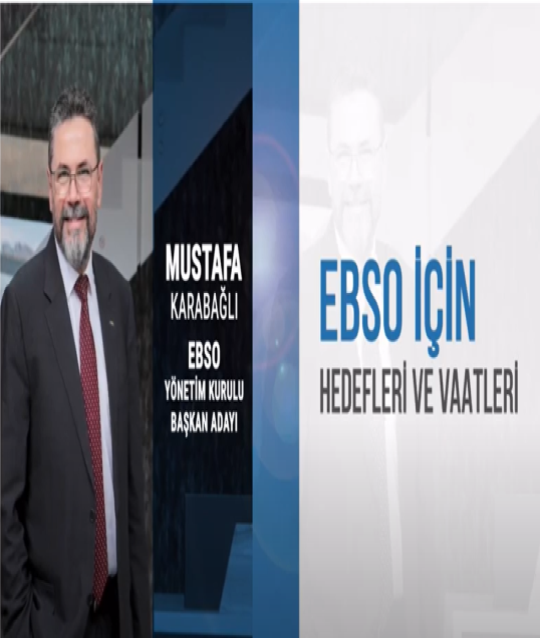 Ege Bölgesi Sanayi Odası (EBSO) Yönetim Kurulu Başkanlığı Dönemi Vaat ve Hedeflerim